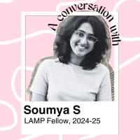 A Conversation with Soumya S, LAMP Fellow, 2024-25